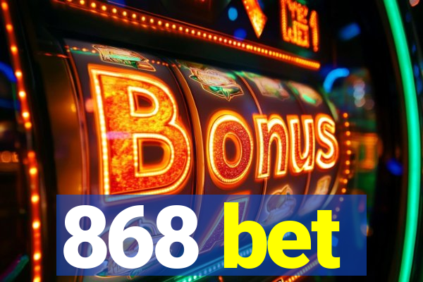 868 bet